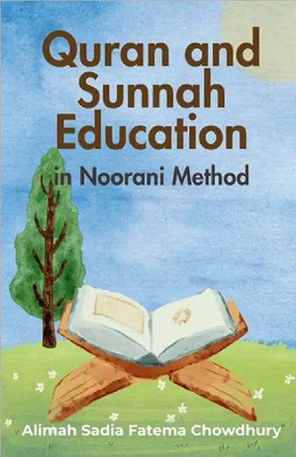 Quran and Sunnah Education in Noorani Method: An Easy Step-by-Step Guide to Islamic Education by Chowdhury, Sanjidul Haque