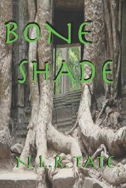 Bone Shade: The Walker Saga by N. L. R. Tate