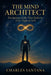 The Mind Architect: Designing a Life That Reflects Your Highest Self by Charles Santana