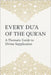 Every Du'a of the Qur'an: A Thematic Guide to Divine Supplication: Authentic Supplications from the Qur'an with Arabic, Transliteration, English Trans by Abdullah, Mohammad