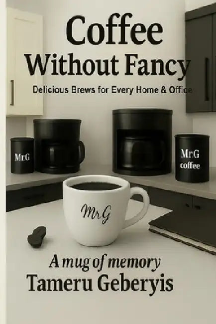 Coffee Without Fancy by Tameru Geberyis