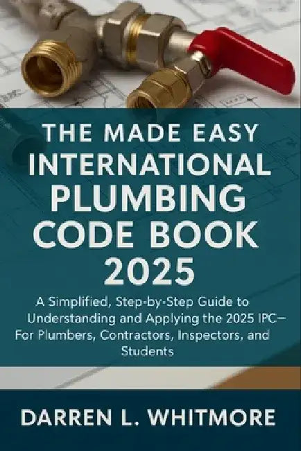 The Made Easy International Plumbing Code Book 2025: A Simplified, Step ...