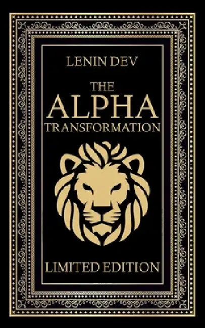 The Alpha Transformation - Mastering Self-Confidence in 21 Days: Unlock Unshakable Confidence in Just 21 Days with The Alpha Transformation - LIMITED by Lenin Dev