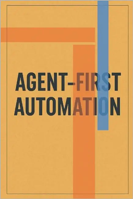 Agent-First Automation by Kujur, Bimal