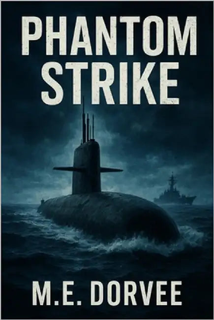 Phantom Strike: Rogue Submarine Directive by Dorvee, M. E.