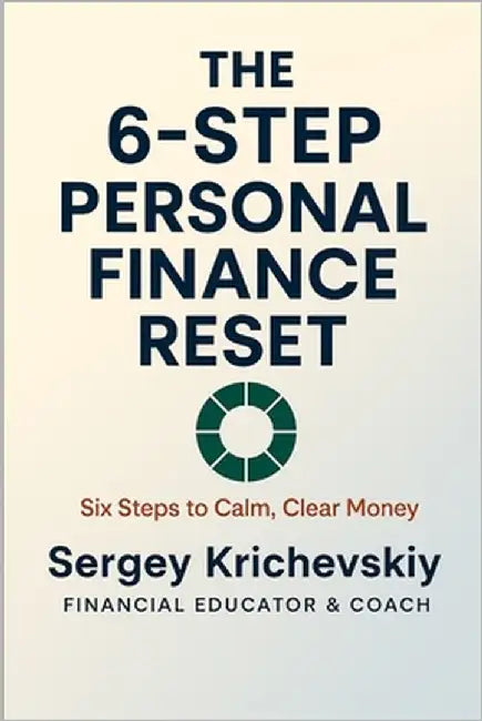 The 6-Step Personal Finance Reset: A Clear Roadmap: Diagnose, Reduce Chaos, Take Control, Increase Income, Save, Stabilize by Krichevskiy, Sergey