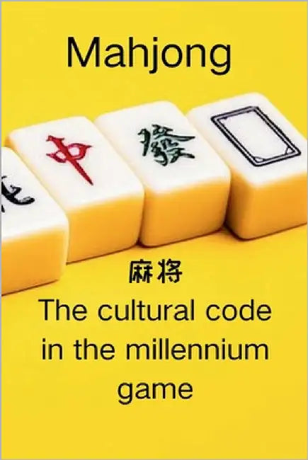 Mahjong: the cultural code in the millennium game by Zhi, Jiabao