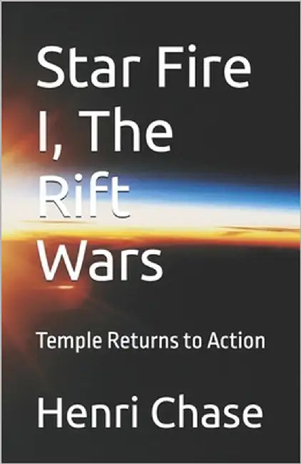 Star Fire I, The Rift Wars: Temple Returns to Action by Chase, Henri Leon