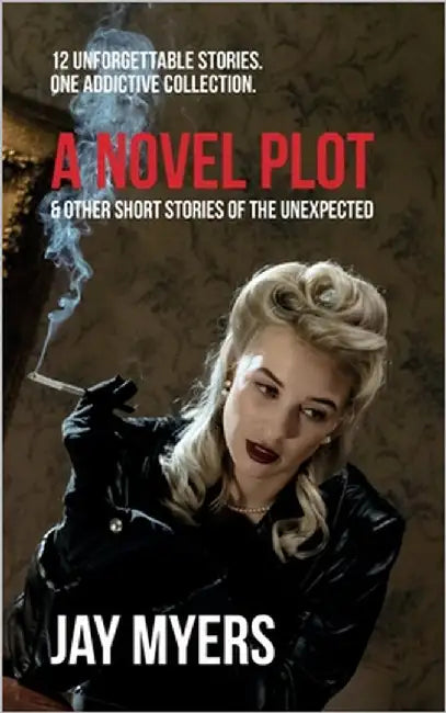 A Novel Plot & Other Short Stories of the Unexpected by Myers, Jay