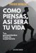 Como piensas, así será tu vida: "Tus pensamientos crean tu experiencia" by Enrique Miralda