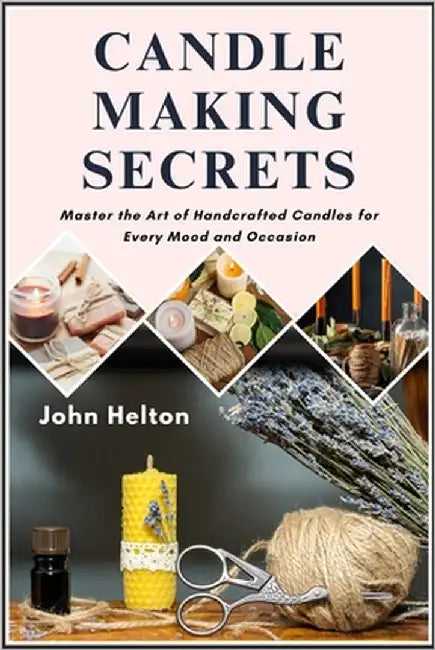Candle Making Secrets by Helton, John