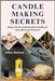Candle Making Secrets by Helton, John