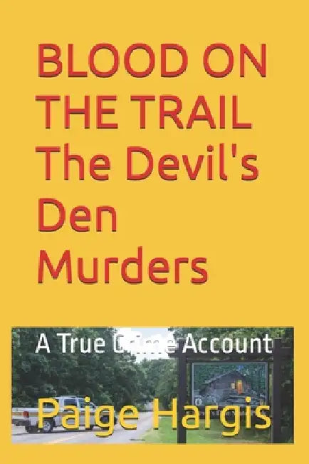 Blood On The Trail The Devils Den Murders
