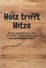 Holz trofft Hitze: Dein Handbuch für schöne Dinge mit dem Brandmalkolben by Sadewasser, Christina