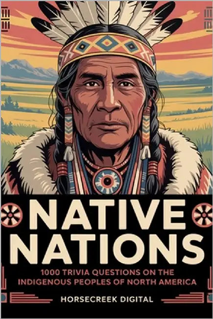 Native Nations: 1000 Trivia Questions on the Indigenous Peoples of North America by Digital, Horsecreek