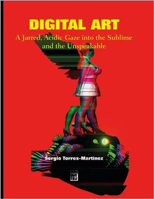 Digital Art: A Jarred, Acidic Gaze into the Sublime and the Unspeakable by Torres Martínez, Sergio