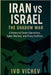 Iran vs Israel: The Shadow War A History of Covert Operations, Cyber Warfare, and Proxy Conflicts by Vichev, Ivo