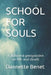 School for Souls: A different perspective on life and death by Dannette Benet