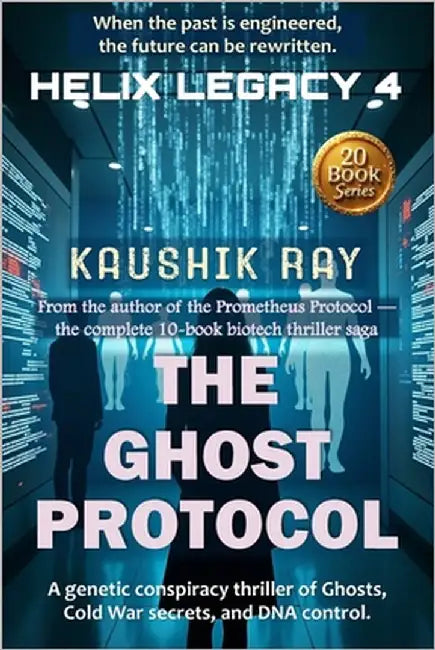 The Ghost Protocol - Helix Legacy 4: A genetic conspiracy thriller of Ghosts, Cold War secrets, and DNA control. by Ray, Kaushik