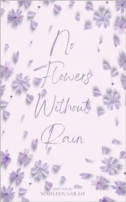 No Flowers Without Rain by Sarah, Madleen