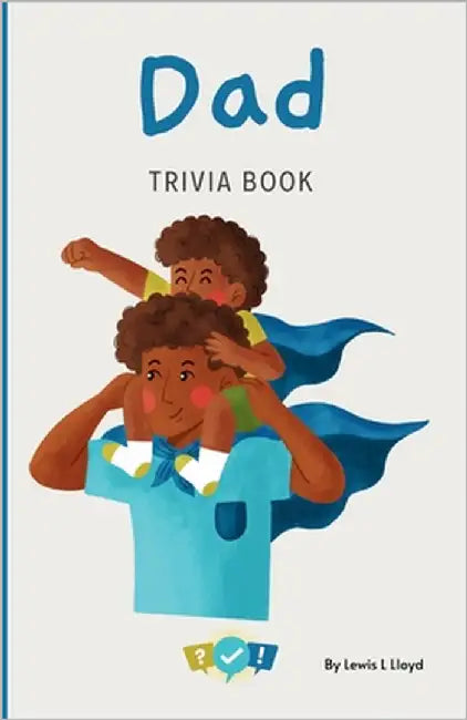 Dad Trivia Book: A Fun Father Trivia Game in Book Form for the Whole Family by Lloyd, Lewis L.