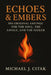 Echoes & Embers 500 Original Sayings for the Soul, the Savage, and the Seeker by Michael J. Citak