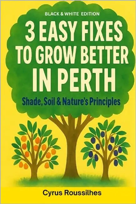 3 Easy Fixes to Grow Better in Perth: Black and White Edition by Roussilhes, Cyrus