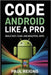 Code Android Like a Pro: Build Fast, Fluid, and Beautiful Apps by Reigns, Paul