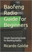 Baofeng Radio Guide for Beginners: Simple Operating Guide for Baofeng Radios by Goldie, Ricardo