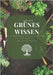 Grünes Wissen: Pflanzenwissen, Gartengeheimnisse und Ideen für dein grünes Paradies by Leopold, Sophie