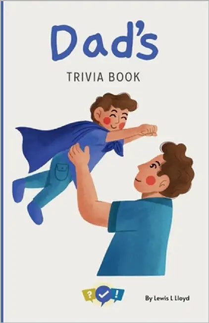 Dad's Trivia Book: Fun Father's Trivia Game in Book Form for the Whole Family by Lloyd, Lewis L.