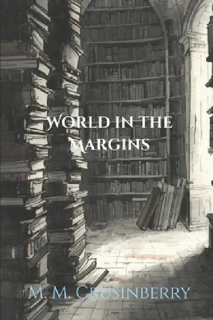 The World In The Margin by M. M. Crusinberry