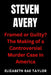Steven Avery: Framed or Guilty? The Making of a Controversial Murder Case in America by Elizabeth Rae Taylor