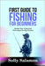 First Guide to Fishing for Beginners: Simple Tips, Tricks And Techniques For Big Catches by Salamon, Solly