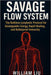 Savage Flow System: The Ruthless Lymphatic Protocol for Unstoppable Energy, Rapid Healing, and Bulletproof Immunity by William Liu