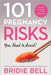 101 Pregnancy Risks You Need to Avoid! by Bridie Bell