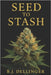 Seed to Stash: Your Step-by-Step Marijuana Growing Bible by Dellinger, B. J.