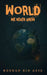 World We Never Knew: A Psychological Exploration of Our Inner and Outer Worlds by Roshan Bin Aziz