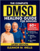 The Complete DMSO Healing Guide for Seniors: Safe and Simple Dimethyl Sulfoxide Protocols for Relieving Pain, Reducing Swelling, and Restoring Mobilit by Eleanor M. Wells