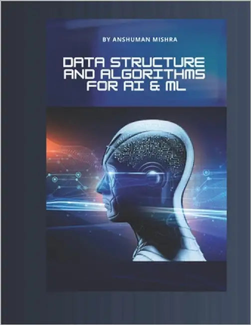 Data structure and algorithms for AI & ML by Mishra, Anshuman