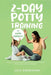 2-Day Potty Training for Busy Parents: The Fast, Easy and Complete Guide from Diapers to the Potty. Stress-Free and Effective Method! by Julie Andresson
