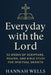 Everyday with the Lord: 52 Weeks of Scripture, Prayer, and Bible Study for Spiritual Growth: A Yearlong Christian Devotional Bible Study Guide for See by Hannah Wells