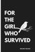 For the girl who survived by She And The Soul