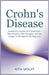 Crohn's Disease: Symptoms, Causes, and Treatments, Real Answers, Real Struggles, and the Hidden Truths Behind the Diagnosis by Kith Wolff