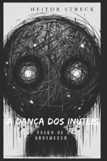 A Dança dos Inúteis: O valor de um arremesso. by Heitor Streck Ortiz