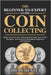 The Beginner-To-Expert Guide to Coin Collecting: Master the Art of Coin Collecting with Expert Tips, Proven Strategies, and Essential Knowledge for Be by Jester, Odele
