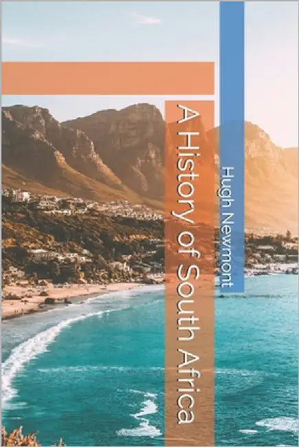 A History of South Africa by Newmont, Hugh