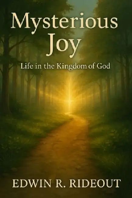 Mysterious Joy: Life in the Kingdom of God by David Wells, Edwin R. Rideout
