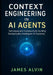 Context Engineering in AI Agents: Techniques and Frameworks for Building Contextually Intelligent AI Systems by James Alvin