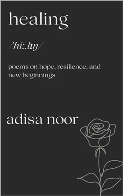 Healing: Poems on Hope, Resilience, and New Beginnings by Noor, Adisa